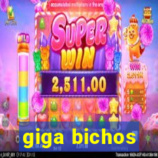 giga bichos